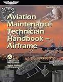 Aviation Maintenance Technician Handbook―Airframe (2025): FAA-H-8083-31B (ASA FAA Handbook Series)