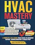 HVAC Mastery: A Complete A to Z Guide from Basics to Advanced Concepts Repairs, Troubleshooting & Career Prep