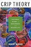 Crip Theory: Cultural Signs of Queerness and Disability (Cultural Front Book 9)