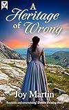 A HERITAGE OF WRONG a dramatic and captivating historical saga