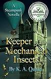 Keeper of the Mechanical Insects: A Steampunk Novella (Dame Millie's Steampunk Adventures Book 1)