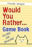 Would You Rather Game Book: For kids 6-12 Years old: Jokes and Silly Scenarios for Children