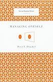 Managing Oneself (Harvard Business Review Classics)