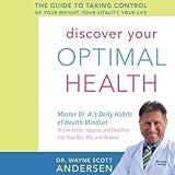 Discover Your Optimal Health: The Guide to Taking Control of Your Weight, Your Vitality, Your Life