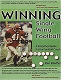 Winning Single Wing Football: A Simplified Guide for the Football Coach