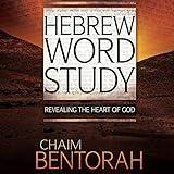 Hebrew Word Study: Revealing the Heart of God