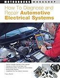 How to Diagnose and Repair Automotive Electrical Systems (Motorbooks Workshop)