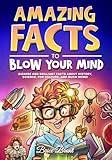 Amazing Facts to Blow Your Mind: Bizarre and Brilliant Facts about History, Science, Pop Culture, and much more! (Ageless Explorers Series: Fun Facts for Kids, Teens, and Adults Book 1)