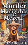 Murder, Marigolds & Mezcal: A Dia de los Muertos Cozy Culinary Mystery (A Darcy and Mozart Cozy Culinary Mystery)