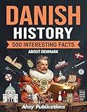 Danish History: 500 Interesting Facts About Denmark (Curious Histories Collection)