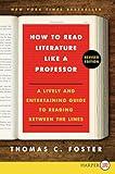 How to Read Literature Like a Professor: A Lively and Entertaining Guide to Reading Between the Lines