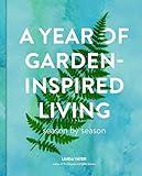 A Year of Garden-Inspired Living: Season by Season