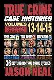 True Crime Case Histories - (Books 13, 14, & 15): 36 Disturbing Stories True Crime Stories