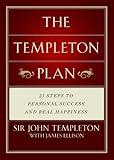 Templeton Plan: 21 Steps to Personal Success and Real Happiness