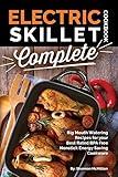 Electric Skillet Cookbook Complete: Big Mouth Watering Recipes for your Best Rated BPA Free Nonstick Energy Saving Cookware