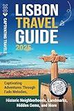 Lisbon Travel Guide: Captivating Adventures through Fado Melodies, Historic Neighborhoods, Landmarks, Hidden Gems, and More (Traveling the World)