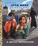 A Batuu Adventure! (Star Wars: Galaxy's Edge) (Little Golden Book)
