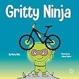 Gritty Ninja: A Children’s Book About Dealing with Frustration and Developing Grit (Ninja Life Hacks 12)