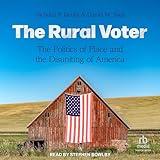 The Rural Voter: The Politics of Place and the Disuniting of America