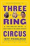 Three-Ring Circus: Kobe, Shaq, Phil, and the Crazy Years of the Lakers Dynasty