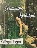 Collage Pages: Futuristic Nostalgia