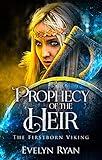 Prophecy of the Heir: A Young Adult Viking Fantasy (The Firstborn Viking Book 1)