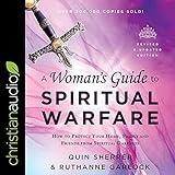 A Woman's Guide to Spiritual Warfare: How to Protect Your Home, Family and Friends from Spiritual Darkness