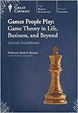 Games People Play: Game Theory in Life, Business and Beyond (The Great Courses - Business & Economics)