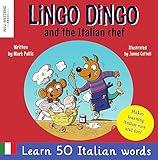 Lingo Dingo and the Italian chef: Learn Italian for kids. Bilingual Italian English book for children; italian language (Laugh as you learn Italian with the Story-powered language learning method)
