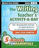 The Writing Teacher's Activity-a-Day: 180 Reproducible Prompts and Quick-Writes for the Secondary Classroom (JB-Ed: 5 Minute FUNdamentals)