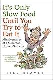 It's Only Slow Food Until You Try to Eat It: Misadventures of a Suburban Hunter-Gatherer