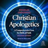 Christian Apologetics: A Comprehensive Case for Biblical Faith, 2nd edition