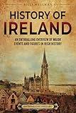 History of Ireland: An Enthralling Overview of Major Events and Figures in Irish History (Europe)