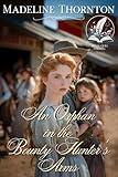 An Orphan in the Bounty Hunter's Arms: A Historical Western Romance Novel (Brave Hearts of the Frontier)