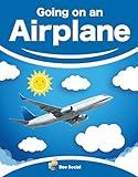 Going On An Airplane: A Prep Story for Kids (Social Preparation Story)