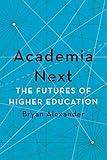 Academia Next: The Futures of Higher Education