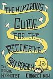 The Humorous Guide for the Recovering Shy Person: Connect Now (Self-help that works! Book 5)