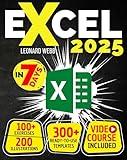 Excel: The Easiest Way to Master Microsoft Excel in 7 Days. 200 Clear Illustrations and 100+ Exercises in This Step-by-Step Guide Designed for Absolute Newbie. Discover Formula, Charts and More