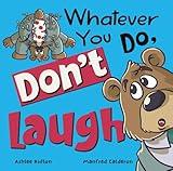 Whatever You Do, Don't Laugh!
