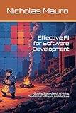 Effective AI for Software Development: Getting Started with AI Using Traditional Software Architecture