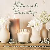Natural Beauty - Body Care Music Essentials