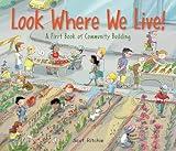 Look Where We Live!: A First Book of Community Building (Exploring Our Community, 3)