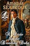 A Bride for the Brooding Duke: A Historical Regency Romance Novel (Regency Hearts Entwined)