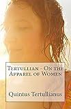 Tertullian - On the Apparel of Women