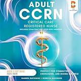 Adult CCRN Critical Care Registered Nursing Audio Study Guide 2025-2026 (Includes Exam Practice Tests with Answers): Perfect for Commuting, Exercising, and Doing Chores!