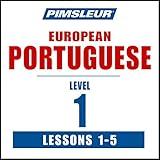 Pimsleur Portuguese (European) Level 1, Lessons 1-5: Learn to Speak and Understand European Portuguese with Pimsleur Language Programs