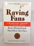 Raving Fans: A Revolutionary Approach To Customer Service