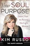 Your Soul Purpose: Learn How to Access the Light Within