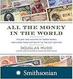 All the Money in the World: the Art and History of Paper Money and Coins from Antiquity to the 21st Century (Microfilm) - Common