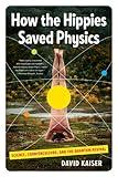 How the Hippies Saved Physics: Science, Counterculture, and the Quantum Revival